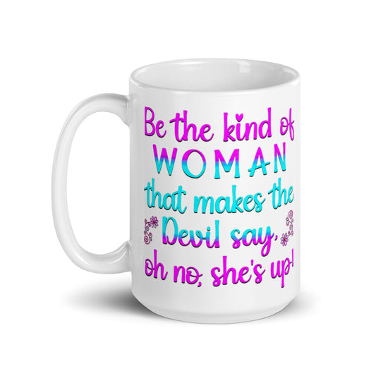 White Christian women’s mug with pink and teal Be the Kind of Woman message, handle on left