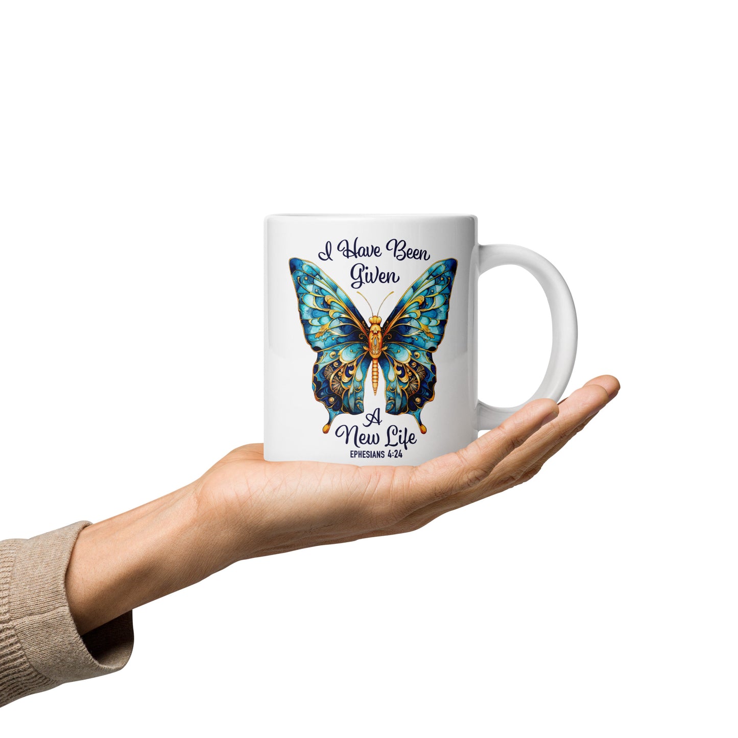 I HAVE BEEN GIVEN A NEW LIFE  Eph. 4:24 Mugs