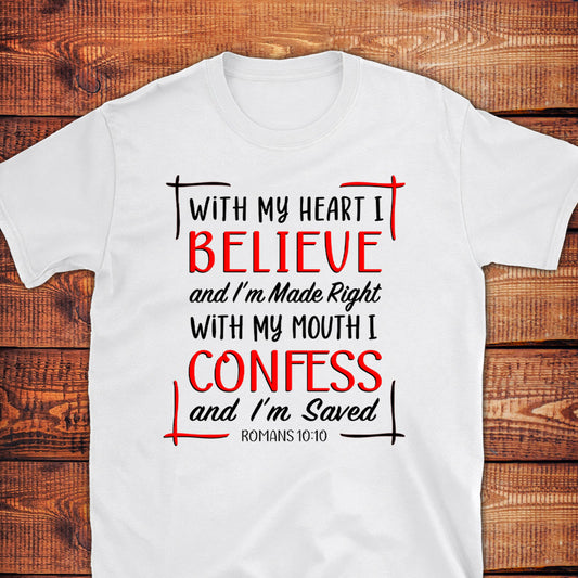WITH MY HEART I BELIEVE Roman 10:10 T-Shirt